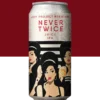 NEVER TWICE Juicy IPA em lata da Joy Project Brewing