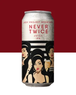 NEVER TWICE Juicy IPA em lata da Joy Project Brewing