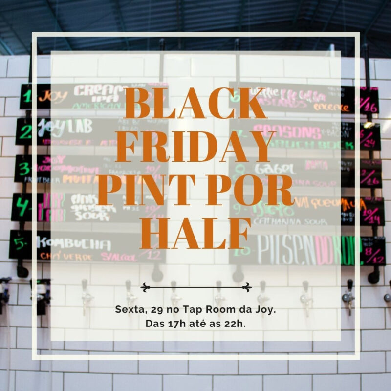 BLACK FRIDAY NA JOY😜 🍺Amanhã teremos todo nosso tap list em promoçã... • Joy Project Brewing Curitiba